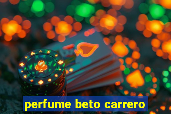 perfume beto carrero